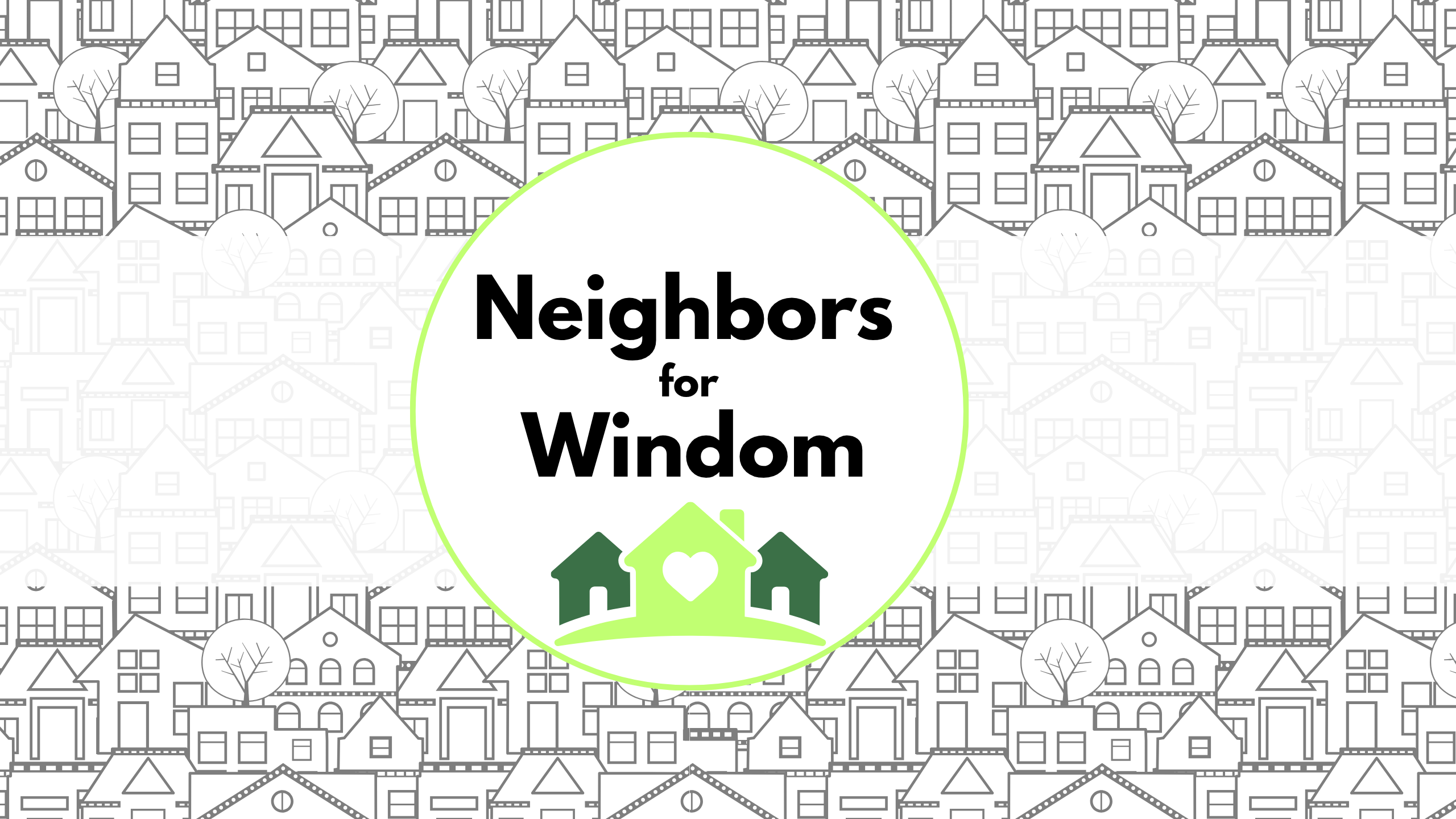 Banner image: a circle with text saying "neighbors for windom" over a background of black and white houses and trees